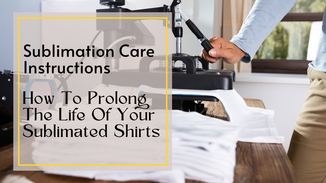 Sublimation Care Instructions | How To Prolong The Life Of Your Sublimated Shirts