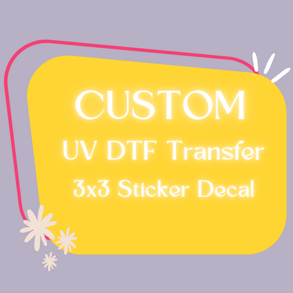 UV DTF Sticker Decal 3x3 100 Qty