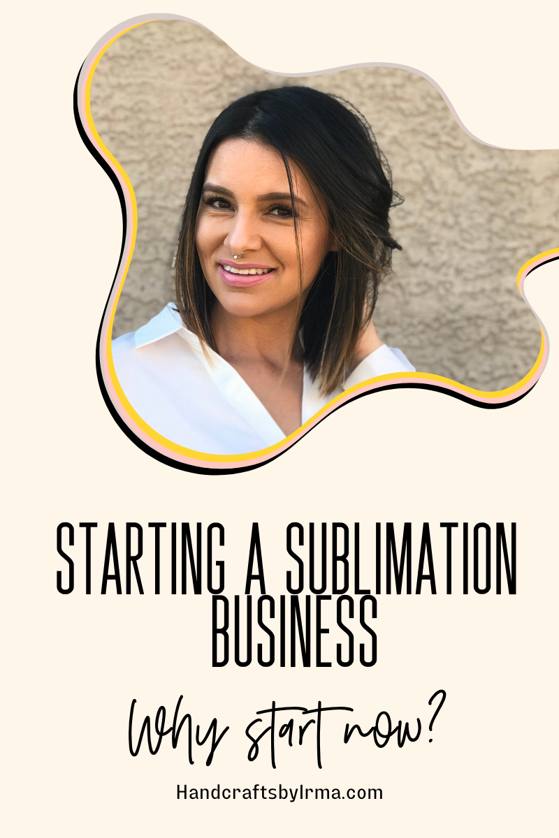 Starting a Sublimation Business | Why Start Now?
