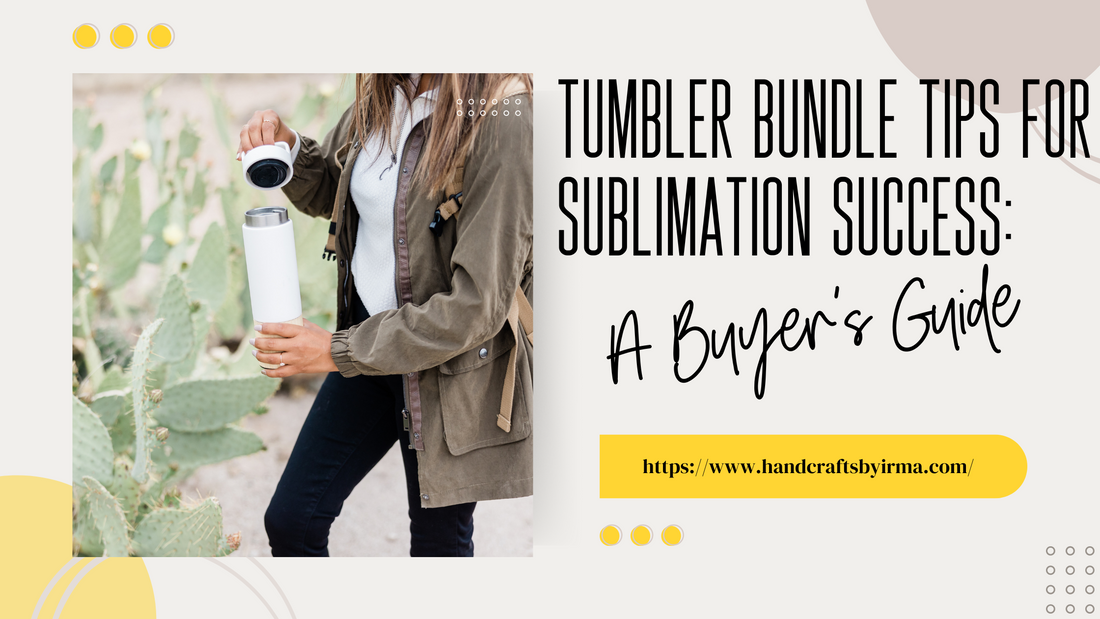 Tumbler Bundle Tips for Sublimation Success: A Buyer’s Guide