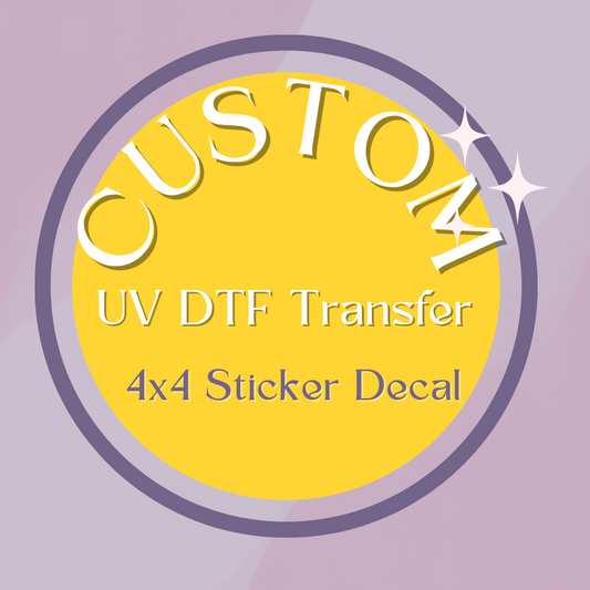 UV DTF Sticker Decal 4x4 100 Qty