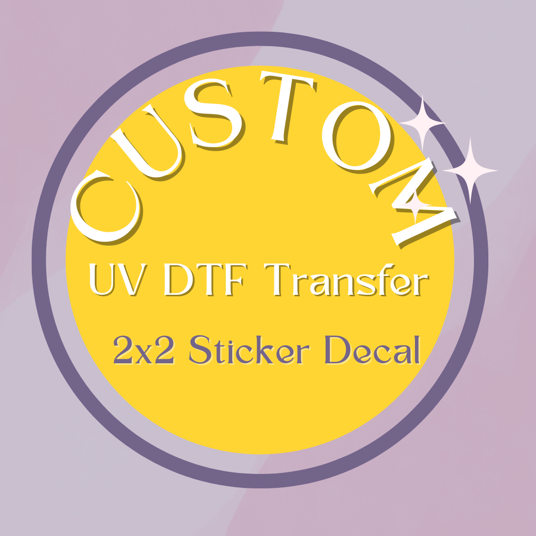 UV DTF Sticker Decal 2x2 100QTY