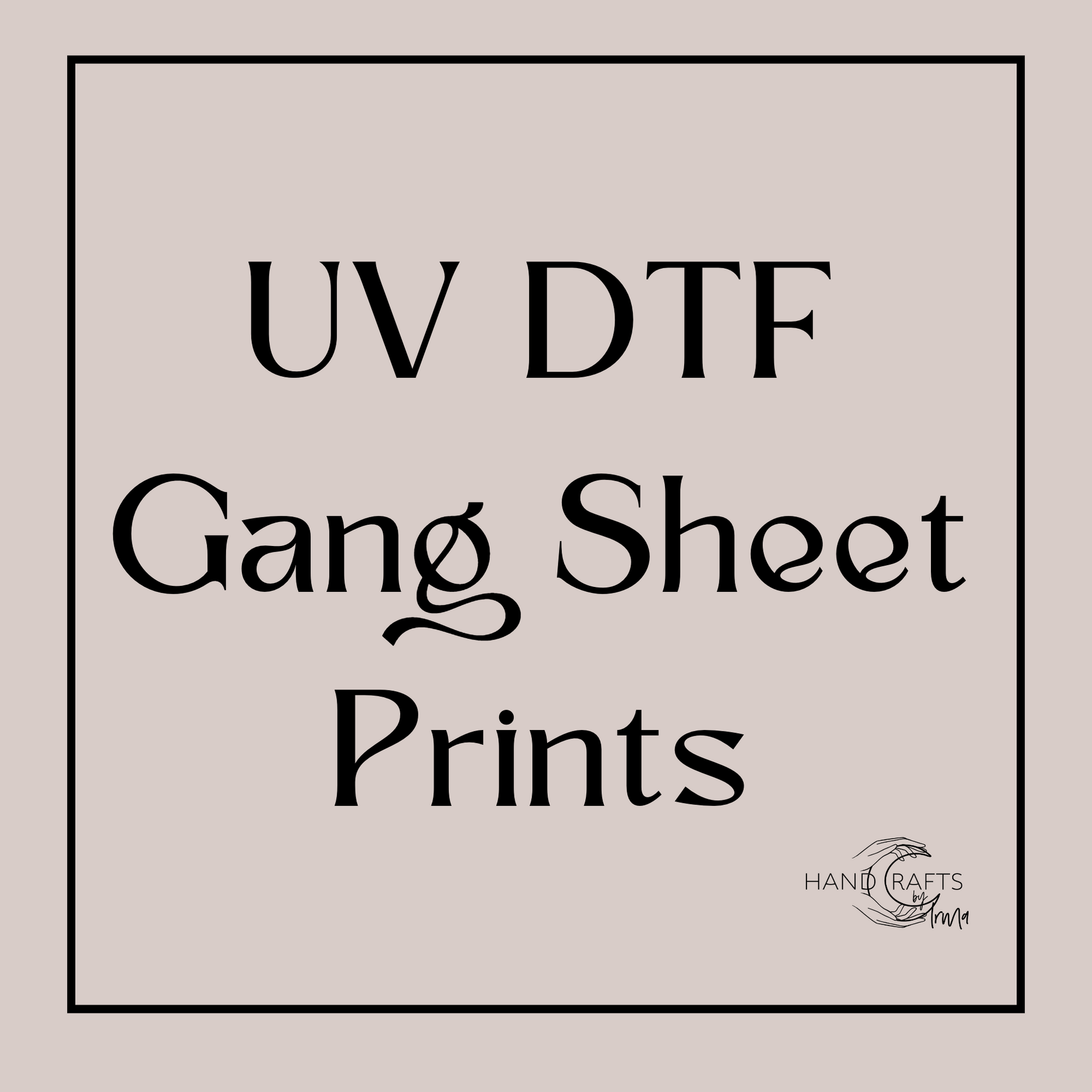 UV DTF Prints Handcrafts by Irma